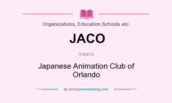 What does JACO mean? It stands for Japanese Animation Club of Orlando