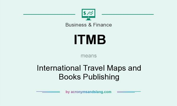 What does ITMB mean? It stands for International Travel Maps and Books Publishing