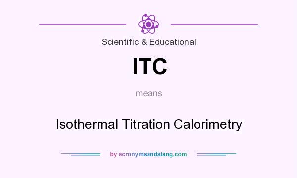 What does ITC mean? It stands for Isothermal Titration Calorimetry