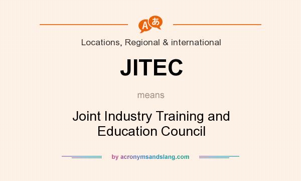 What does JITEC mean? It stands for Joint Industry Training and Education Council