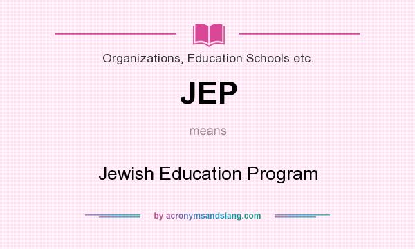 What does JEP mean? It stands for Jewish Education Program