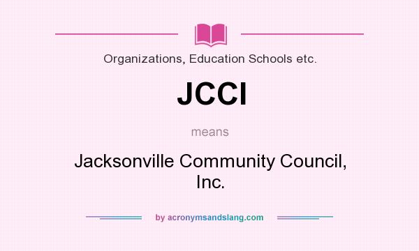 What does JCCI mean? It stands for Jacksonville Community Council, Inc.