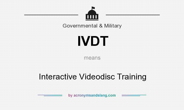 What does IVDT mean? It stands for Interactive Videodisc Training