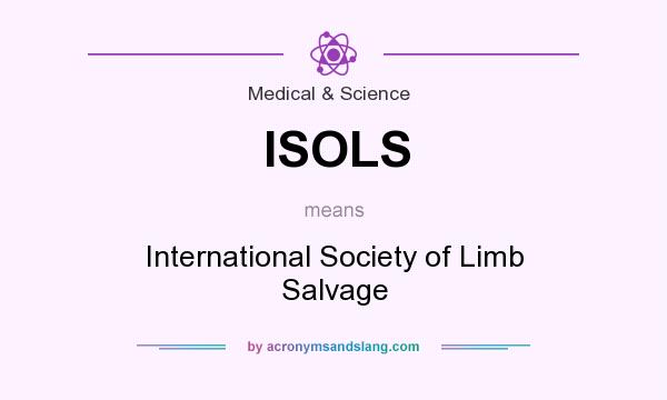 What does ISOLS mean? It stands for International Society of Limb Salvage