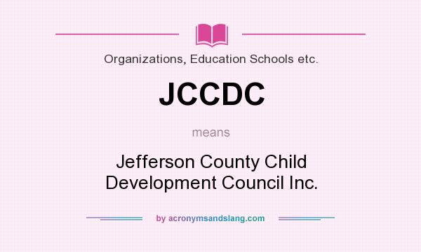 What does JCCDC mean? It stands for Jefferson County Child Development Council Inc.