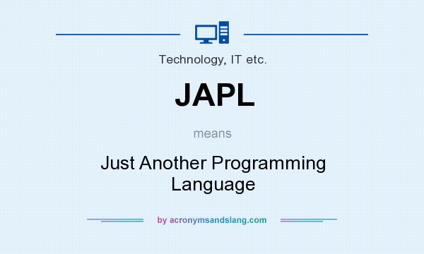 What does JAPL mean? It stands for Just Another Programming Language