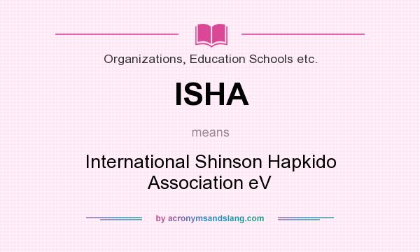What does ISHA mean? It stands for International Shinson Hapkido Association eV