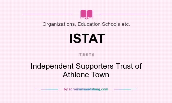 What does ISTAT mean? It stands for Independent Supporters Trust of Athlone Town