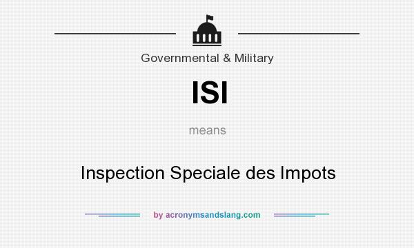 What does ISI mean? It stands for Inspection Speciale des Impots