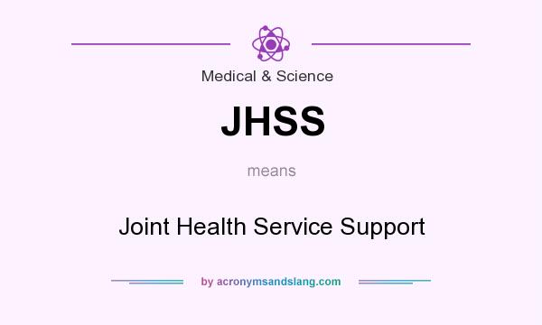 What does JHSS mean? It stands for Joint Health Service Support