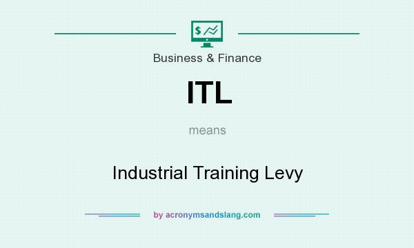 What does ITL mean? It stands for Industrial Training Levy
