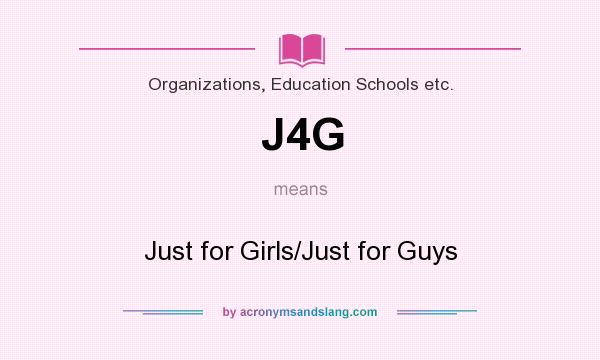 What does J4G mean? It stands for Just for Girls/Just for Guys