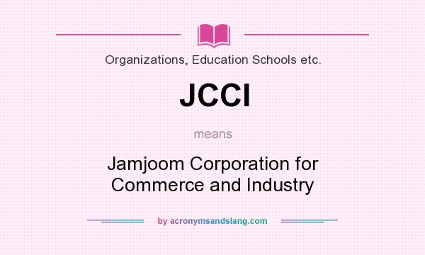 What does JCCI mean? It stands for Jamjoom Corporation for Commerce and Industry