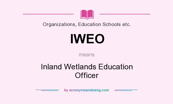 What does IWEO mean? It stands for Inland Wetlands Education Officer