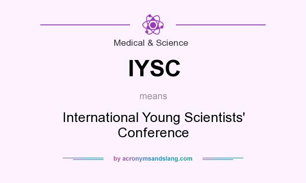 What does IYSC mean? It stands for International Young Scientists` Conference