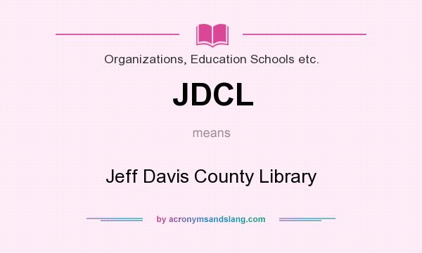 What does JDCL mean? It stands for Jeff Davis County Library