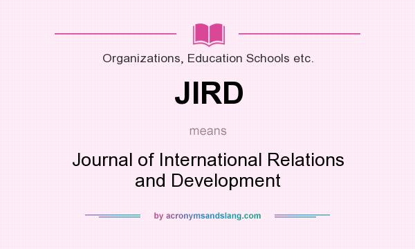 What does JIRD mean? It stands for Journal of International Relations and Development
