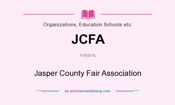 What does JCFA mean? It stands for Jasper County Fair Association