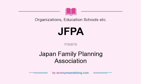 What does JFPA mean? It stands for Japan Family Planning Association