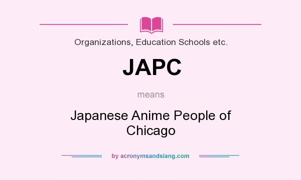 What does JAPC mean? It stands for Japanese Anime People of Chicago