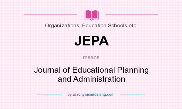 What does JEPA mean? It stands for Journal of Educational Planning and Administration