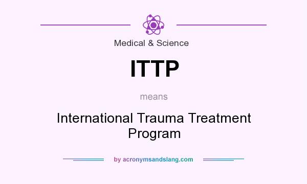 What does ITTP mean? It stands for International Trauma Treatment Program