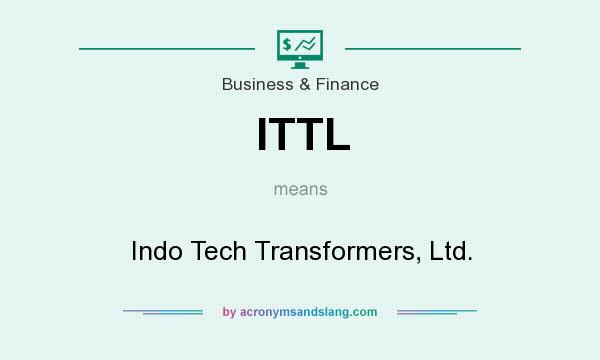 What does ITTL mean? It stands for Indo Tech Transformers, Ltd.