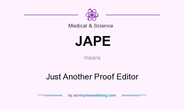 What does JAPE mean? It stands for Just Another Proof Editor