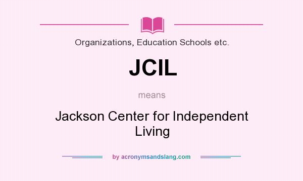 What does JCIL mean? It stands for Jackson Center for Independent Living