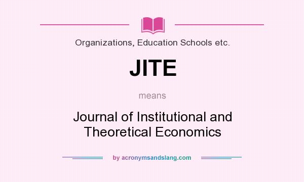 What does JITE mean? It stands for Journal of Institutional and Theoretical Economics