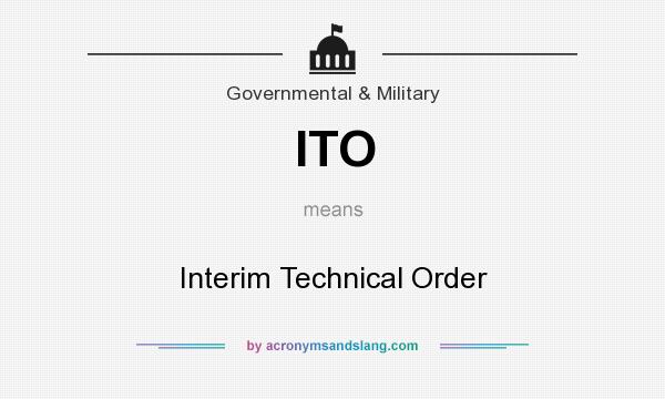 What does ITO mean? It stands for Interim Technical Order