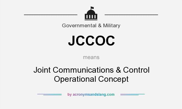 What does JCCOC mean? It stands for Joint Communications & Control Operational Concept