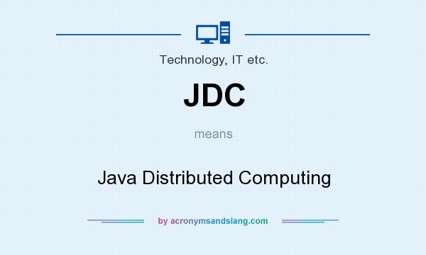 What does JDC mean? It stands for Java Distributed Computing