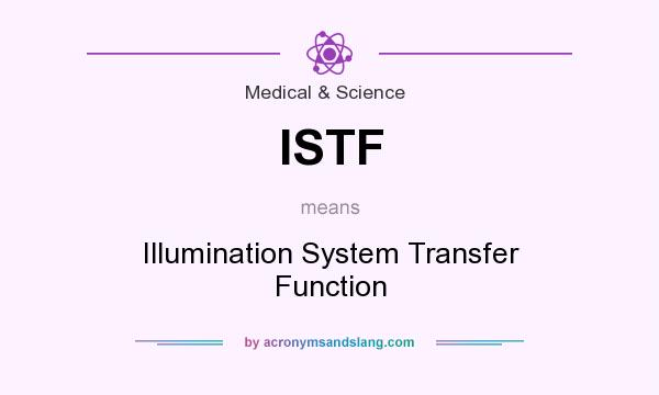 What does ISTF mean? It stands for Illumination System Transfer Function
