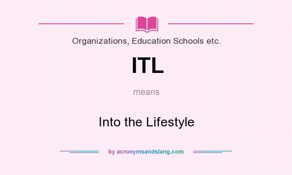 What does ITL mean? It stands for Into the Lifestyle