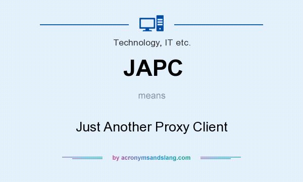 What does JAPC mean? It stands for Just Another Proxy Client