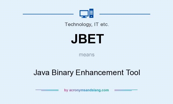 What does JBET mean? It stands for Java Binary Enhancement Tool