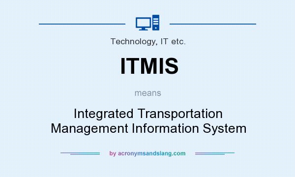 What does ITMIS mean? It stands for Integrated Transportation Management Information System