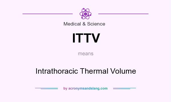 What does ITTV mean? It stands for Intrathoracic Thermal Volume