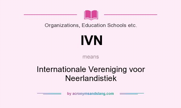 What does IVN mean? It stands for Internationale Vereniging voor Neerlandistiek