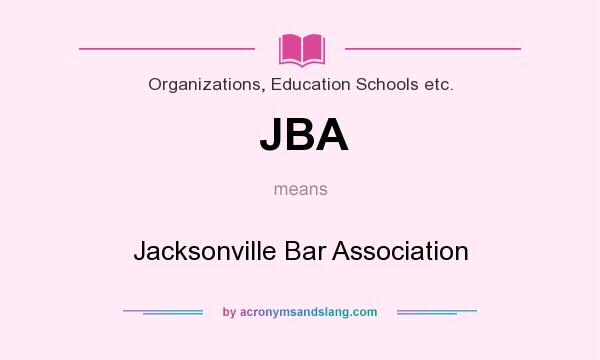 What does JBA mean? It stands for Jacksonville Bar Association