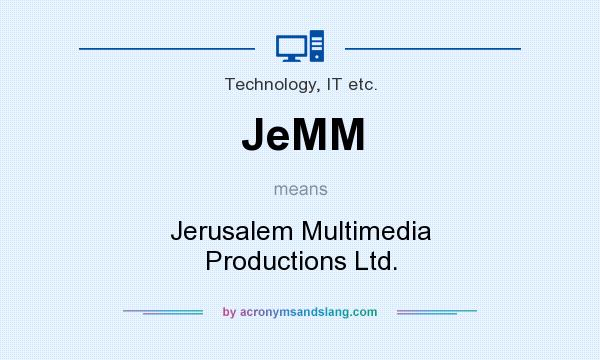 What does JeMM mean? It stands for Jerusalem Multimedia Productions Ltd.
