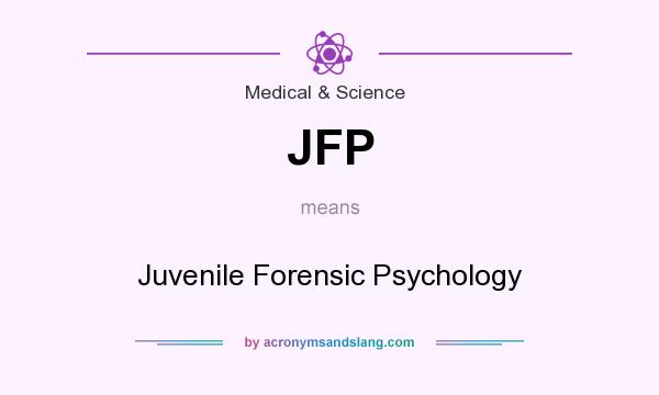 What does JFP mean? It stands for Juvenile Forensic Psychology