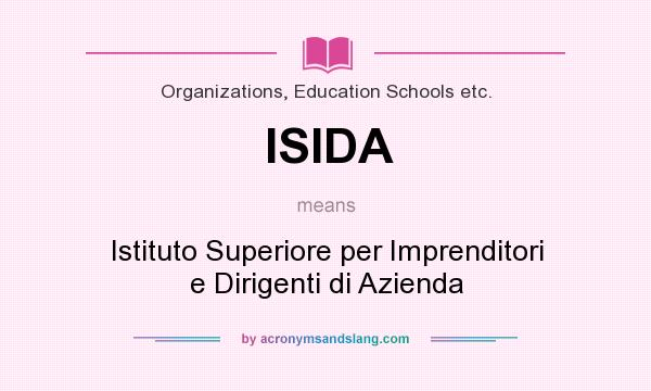 What does ISIDA mean? It stands for Istituto Superiore per Imprenditori e Dirigenti di Azienda
