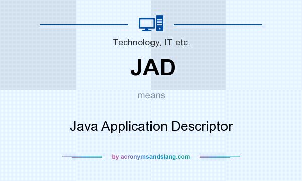 What does JAD mean? It stands for Java Application Descriptor