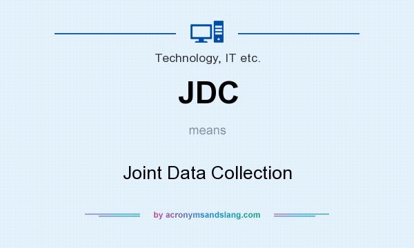 What does JDC mean? It stands for Joint Data Collection