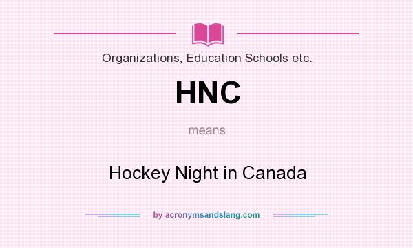 What does HNC mean? It stands for Hockey Night in Canada