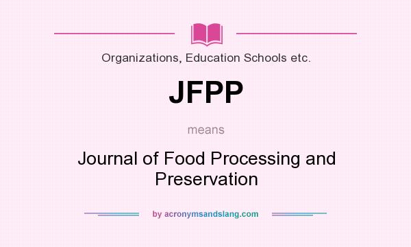 What does JFPP mean? It stands for Journal of Food Processing and Preservation