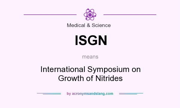 What does ISGN mean? It stands for International Symposium on Growth of Nitrides