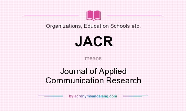 What does JACR mean? It stands for Journal of Applied Communication Research